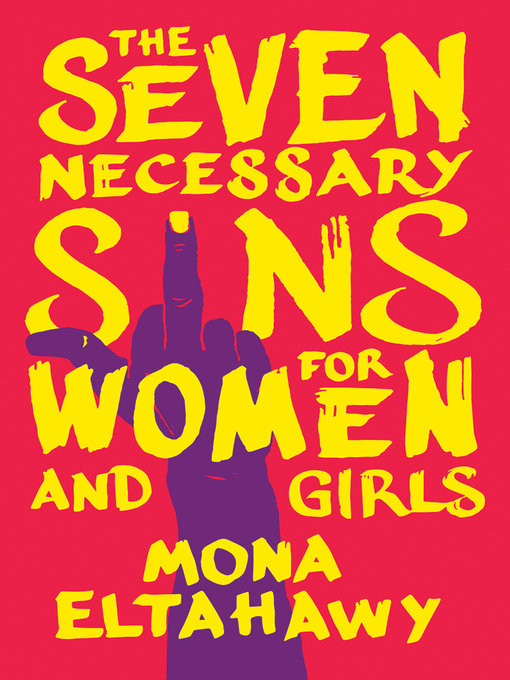 Title details for The Seven Necessary Sins for Women and Girls by Mona Eltahawy - Available
